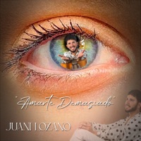Amarte Demasiado - Single - Juani Lozano