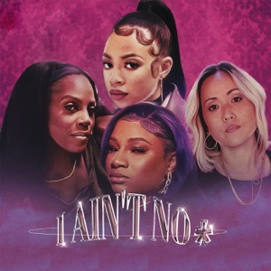 I Ain't No * (feat. Pristavia, Mahogany Jones, HeeSun Lee & Latoya J)