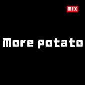 More potato (MIX) artwork