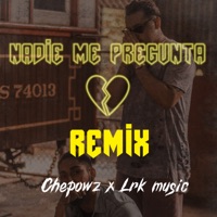 Nadie Me Pregunta (Remix) [feat. Lrk music] - Single - Chepowz