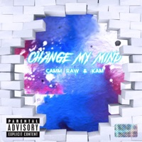 Change My Mind - Single - Camm Raw & KAM
