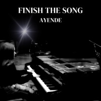 Finish the Song - Single - Ayende