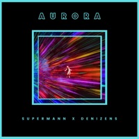 Aurora - Single - Supermann on da beat & Denizens