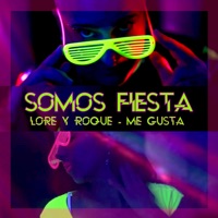 Somos Fiesta - Single - Lore y Roque Me Gusta