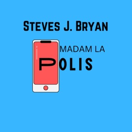 Madam La Polis Steves J. Bryan