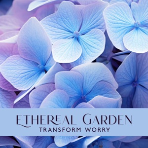 Ethereal Garden: Healing Meditation with Nature Sounds for Transforming Worry, And Calm Anxiety Into a Sense of Wonder, Awe, And Openness, Awaken Connection to a Life