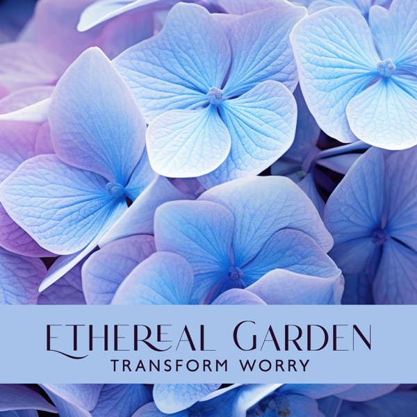 Ethereal Garden: Healing Meditation with Nature Sounds for Transforming Worry, And Calm Anxiety Into a Sense of Wonder, Awe, And Openness, Awaken Connection to a Life