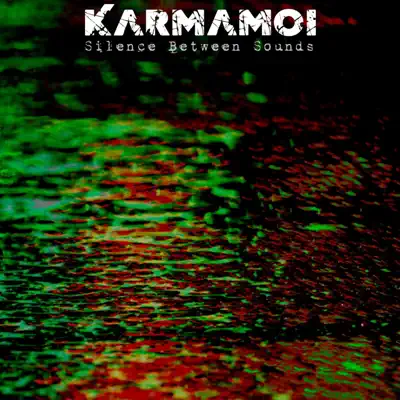 Listen to Silence Between Sound by Karmamoi