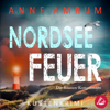 Nordsee Feuer- Die Küsten-Kommissare: Küstenkrimi (Die Nordsee-Kommissare, Band 6) - Anne Amrum