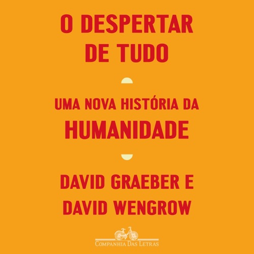 O despertar de tudo: Uma nova história da humanidade (Unabridged) cover