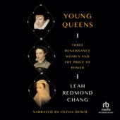Young Queens : Three Renaissance Women and the Price of  Power - Leah Redmond Chang Cover Art
