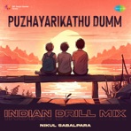 Puzhayarikathu Dumm (Indian Drill Mix) - Single