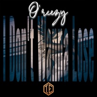 I Don't Wanna Lose - Single - Oreezy