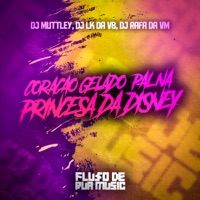 Coração Gelado, Pal na Princesa da Disney - Single - Dj Muttley, DJ LK DA VB & DJ RAFA DA VM
