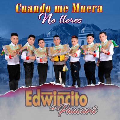 Edwincito de Paucara - Cuando Me Muera No Llores