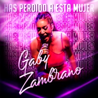 Has Perdido A Esta Mujer ((En Concierto)) - Single - Gaby Zambrano