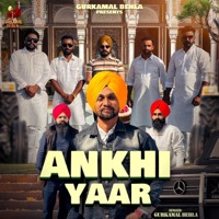 Ankhi Yaar - Single - Gurkamal Behla
