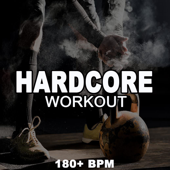 Hardcore Workout 180+ Bpm (Amp-Up Your Gym Session and Go Full-Throttle with the Powerful and Motivational Fitness, Cardio, Bodybuilding, Running Hardcore Workout Playlist) - Various Artists