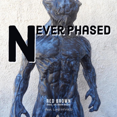 Never Phased (feat. Lord Infinit3) - Single
