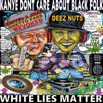 BANNED BOOKS, BIG and LITTLE WHITE LIES MATTER, KANYE DONT CARE ABOUT BLACK FOLK (feat. MNM & DJ KTB) [Radio Edit] - Single