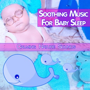 Soothing Music For Baby Sleep: Calming Nature Sounds
