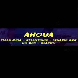 Ahoua (feat. Atsantonik, Senario 228, K.o boy & Blacks)