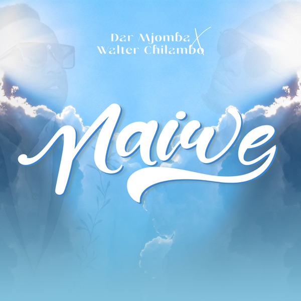 Naiwe (feat. Walter Chilambo)