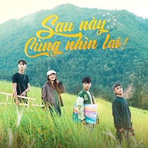 Sau Này Cùng Nhìn Lại (feat. Mannus, HC & NhiiT)
