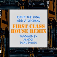 First Class (feat. Add a Decimal) [House Remix] - Single - Kupid the King