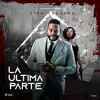 La Ultima Parte