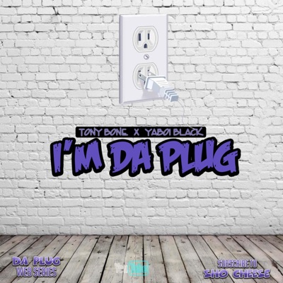 I'm Da Plug (feat. Tony Bone & YaBoi Black) - Single