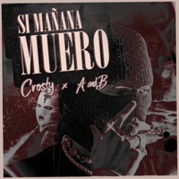 Si mañana muero (feat. A and B) - Single - Crosty
