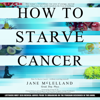 How to Starve Cancer...without starving yourself - Jane McLelland