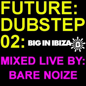 Future:Dubstep:02 Mixed By Bare Noize (DJ MIX)