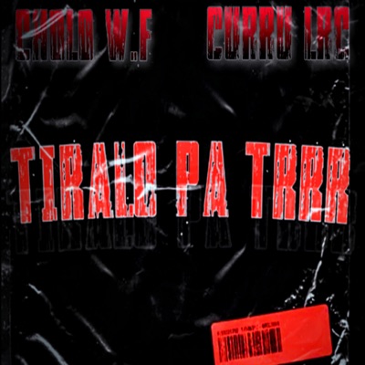Tiralo Pa Trrr (feat. West Flyer) - Single