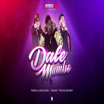 dale mambo (feat. J Shano, The golden boy & pedro la nueva era) - Single