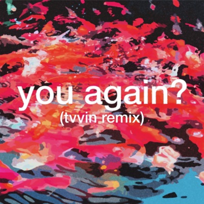 you again? (Tvvin Remix) - Single