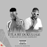 Etla Re Dukuluge (feat. Paul Mapolony) - Single - M Mellow SA