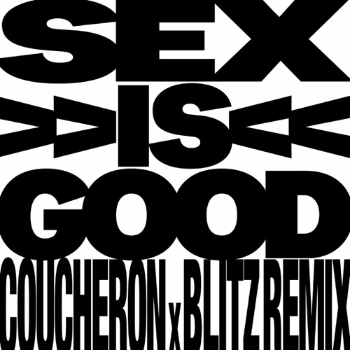 Sex Is Good (Coucheron x Blitz Remix) - Single