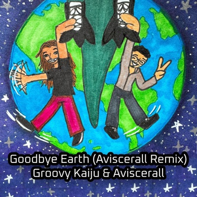 Goodbye Earth (Aviscerall Remix) - Single
