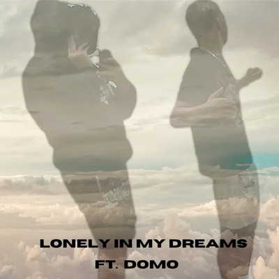 Lonely In My Dreams (feat. Domo) - Single