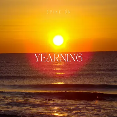 Ascolta 'Yearning - Single' di Spike On