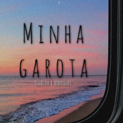 Minha Garota (feat. Rodr7gues) - Single