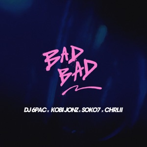 Bad Bad (feat. Kobi Jonz, Soko7 & Chrlii)