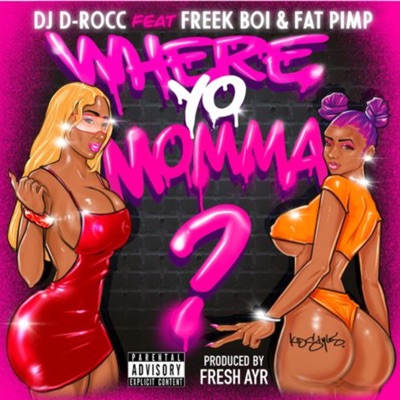 Where Yo Momma? (feat. FREEK BOI & FAT PIMP) [Radio Edit] - Single