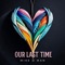 Our Last Time - Mike D Man lyrics