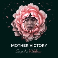Songs of a Wildflower - Mother Victory