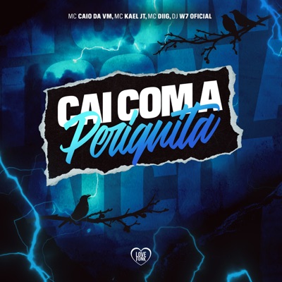Cai Com a Periquita (feat. DJ W7 OFICIAL) - Single