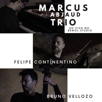 Marcus Abjaud Trio - Ao Vivo no Bemol Studio (feat. Bruno Vellozo & Felipe Continentino) - EP