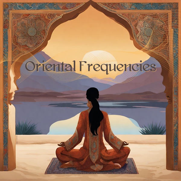 Oriental Frequencies (Harmony of Sands in Arabian Meditation)